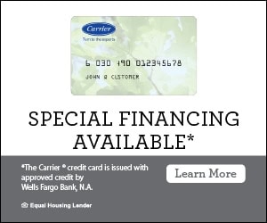 Wells Fargo Special Financing Available* * The Carrier® credit card is issued with approved credit by Wells Fargo Bank, N.A. Learn More